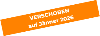 VERSCHOBEN  auf Jänner 2026