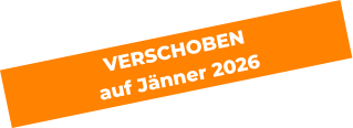 VERSCHOBEN  auf Jänner 2026