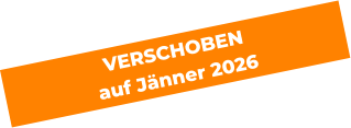VERSCHOBEN  auf Jänner 2026