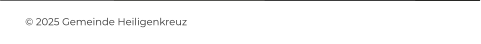 © 2025 Gemeinde Heiligenkreuz