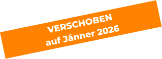 VERSCHOBEN  auf Jänner 2026